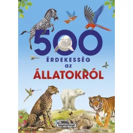   Napraforgó 500 Érdekesség Az Állatokról Ismeretterjesztő Könyv Az Állatokról És Az Állatvilágról 500 Érdekesség Gyűjteménye