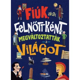   Napraforgó Fiúk Akik Felnőttként Megváltoztatták A Világot