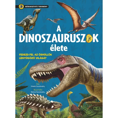 Napraforgó Szórakoztató Tudomány - A Dinoszauruszok Élete