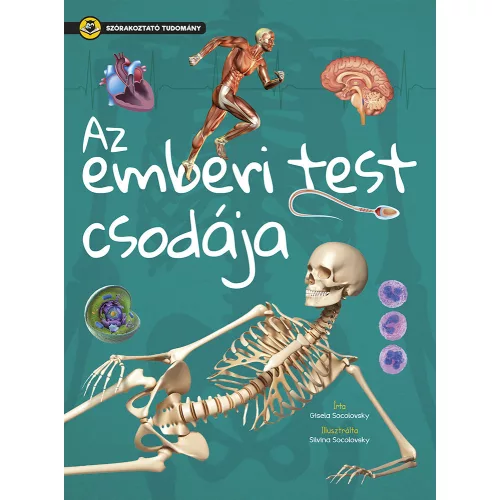 Napraforgó Szórakoztató Tudomány - Az Emberi Test Csodája