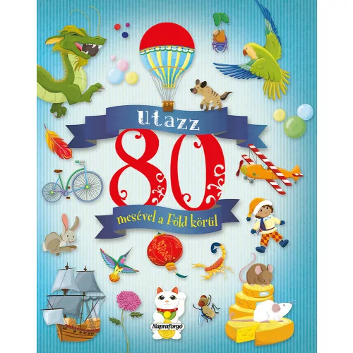 Napraforgó Utazz 80 Mesével A Föld Körül