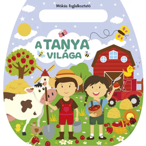 Mókás Foglalkoztató - A Tanya Világa