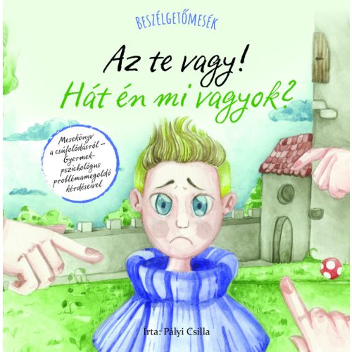 Pályi Csilla Beszélgetőmesék Az Te vagy Hát én mi vagyok