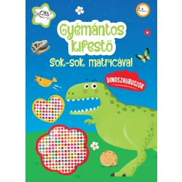   Gyémántos Kifestő - Dinoszauruszok Kreatív Kifestőkönyv Csillogó Matricákkal Színező És Dekoráló Foglalkoztató Könyv Gyerekeknek Őskori Kalandokkal