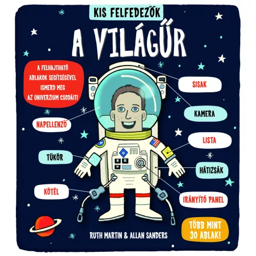 Kis Felfedezők A Világűr Ablakos Ismeretterjesztő Könyv Gyerekeknek A Naprendszer És Az Űrutazás Felfedezéséhez Rengeteg Felfedeznivalóval
