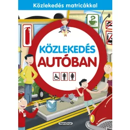   Közlekedés Autóban Matricás Foglalkoztatófüzet Kisgyermekeknek Az Autós Közlekedés Alapvető Szabályairól És Biztonsági Előírásairól Szórakoztató Ismeretterjesztő Könyv
