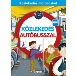   Közlekedés Autóbusszal Matricás Foglalkoztató Füzet Gyerekeknek Illusztrált Játékos Feladatokkal A Biztonságos Buszozás Alapszabályainak Megtanulásához
