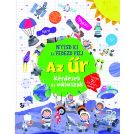   Nyisd Ki És Fedezd Fel – Az Űr Interaktív Ismeretterjesztő Könyv Gyerekeknek Kihajtható Ablakokkal Részletes Illusztrációkkal A Naprendszerről Csillagokról És Az Emberiség Űrbéli Felfedezéseiről