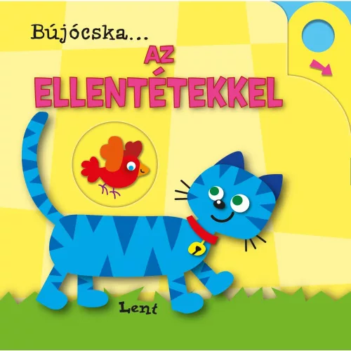 Bújócska ... Az Ellentétekkel Interaktív Lapozókönyv Mozgatható Fülekkel És Kerekekkel Legkisebbeknek Kicsi-Nagy Boldog-Szomorú Gyors-Lassú Ellentétek Játékos Megismeréséhez