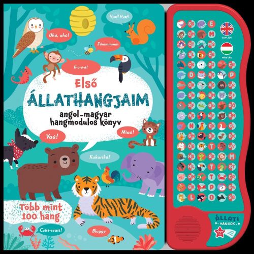 Első Állathangjaim Kétnyelvű Angol-Magyar Hangmodulos Interaktív Könyv Közel 50 Állathanggal Gyerekeknek