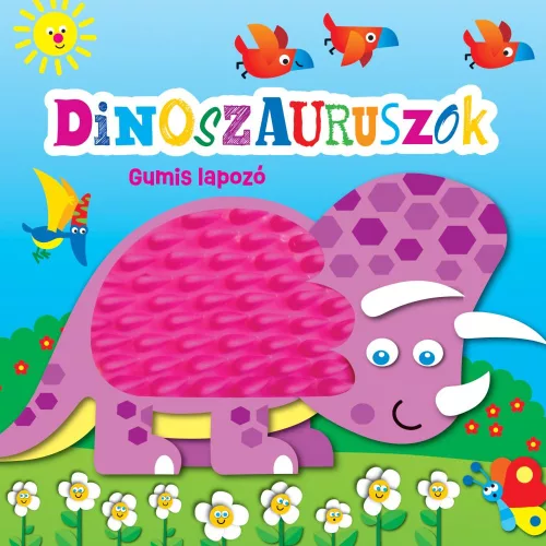 Gumis Lapozó Dinoszauruszok Interaktív Ismeretterjesztő Lapozgatós Gyerekkönyv Legkisebbeknek