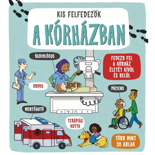 Kis Felfedezők A Kórházban Gyermekeknek Szóló Ismeretterjesztő Könyv Magyar Nyelvű Kórházi Témával