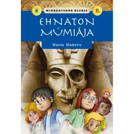   Mindentudók Klubja 11. Ehnaton Múmiája Ismeretterjesztő Könyv Kaland És Rejtély Egyiptomi Helyszínekkel A Sorozat Rajongóinak