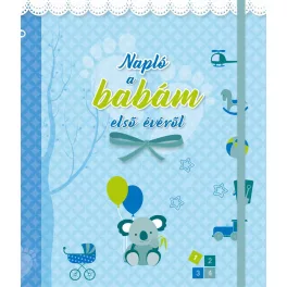   Napló A Babám Első Évéről Fiús Babakönyv Személyes Emlékkönyv A Fejlődés Követéséhez És Emlékek Megőrzéséhez Hasznos Csecsemőgondozási Tanácsokkal
