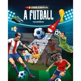   Zseblámpával A Futball Nyomában Interaktív Ismeretterjesztő Könyv Gyerekeknek Játékos Keresgéléssel És Rejtett Részletek Felfedéséhez