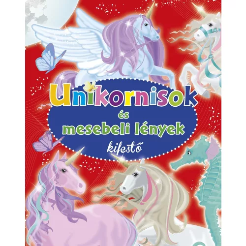 Napraforgó Könyvek Könyv Unikornisok És Mesebeli Lények Kifestő